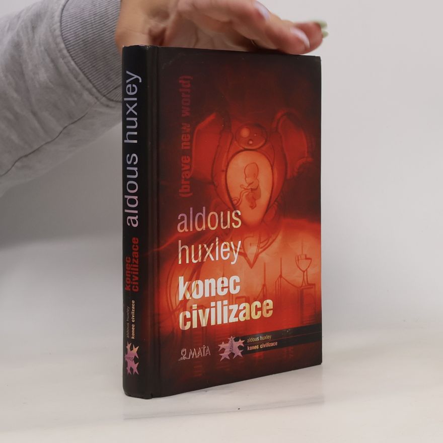 Aldous Huxley Konec civilizace