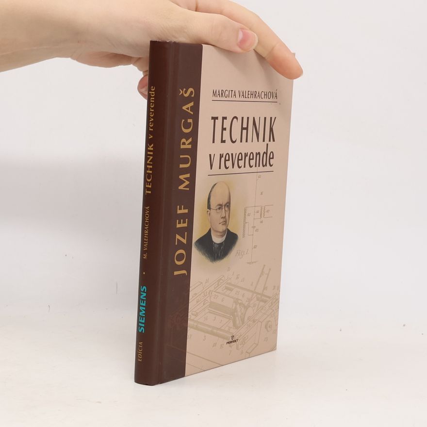 Margita Valehrachová Jozef Murgaš – technik v reverende