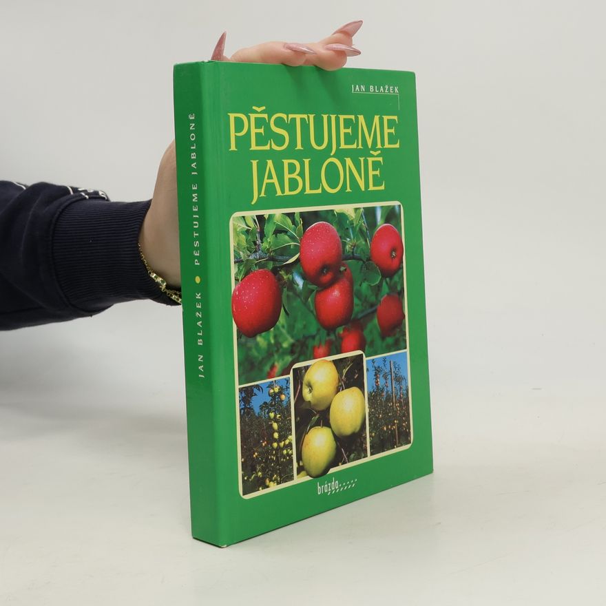 Jan Blažek Pěstujeme jabloně