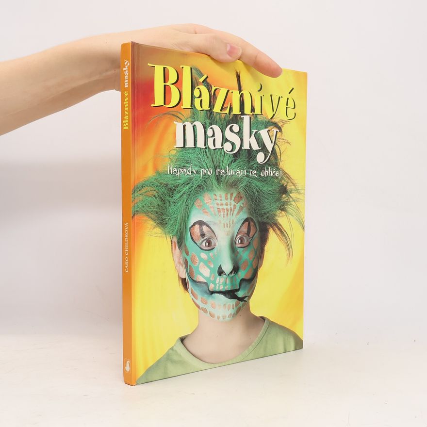 Caro Childs Bláznivé masky: Nápady pro malování na obličej (natržená stránka)