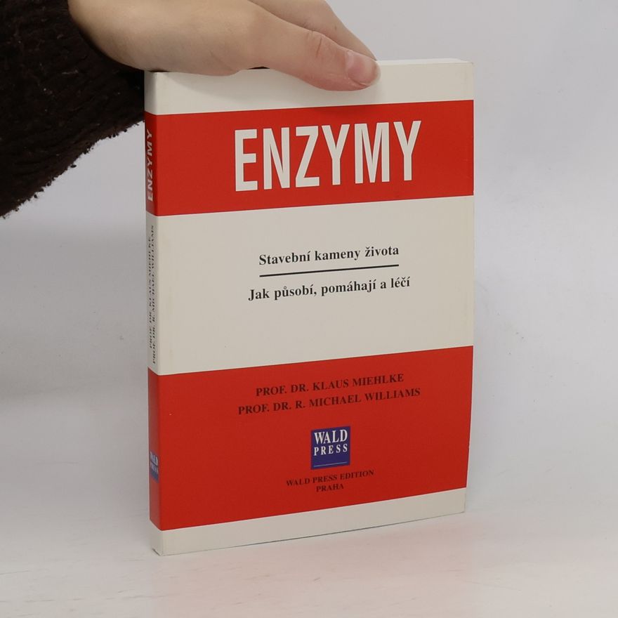 Klaus Miehlke Enzymy. Stavební kameny života. Jak působí, pomáhají a léčí.