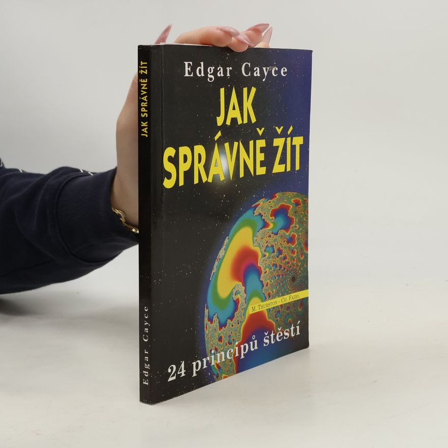 Edgar Cayce Jak správně žít : příručka o 24 principech