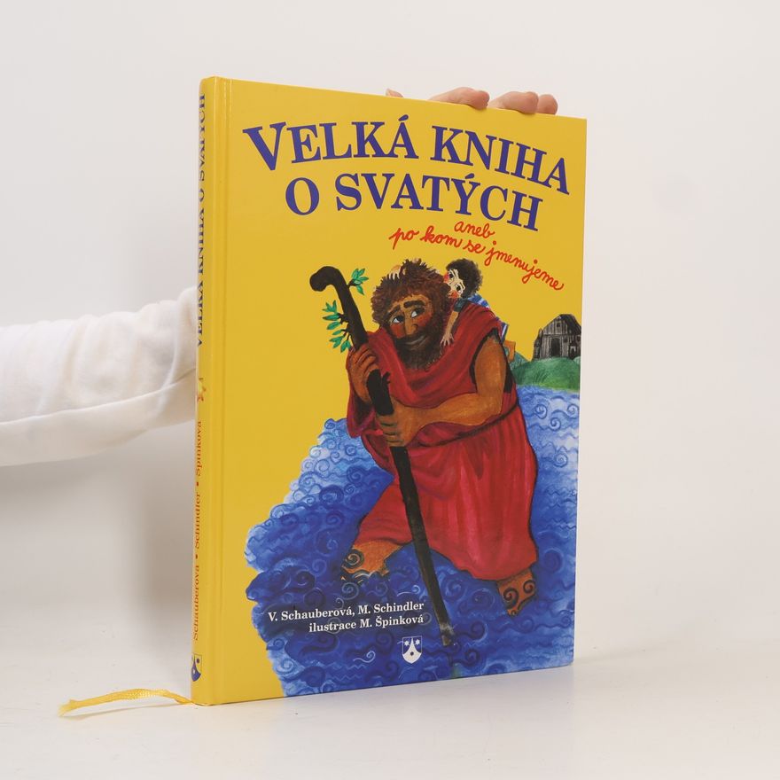 Vera Schauber Velká kniha o svatých, aneb, Po kom se jmenujeme