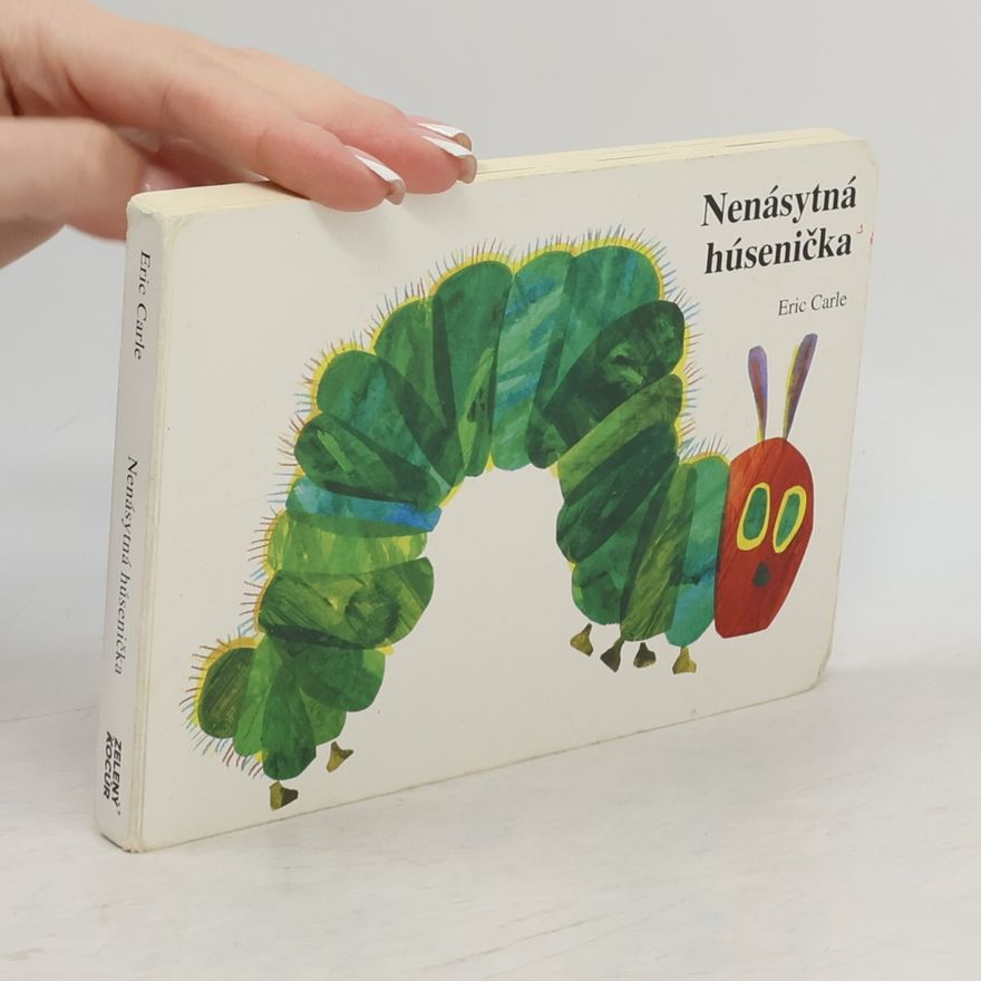 Eric Carle Nenásytná húsenička