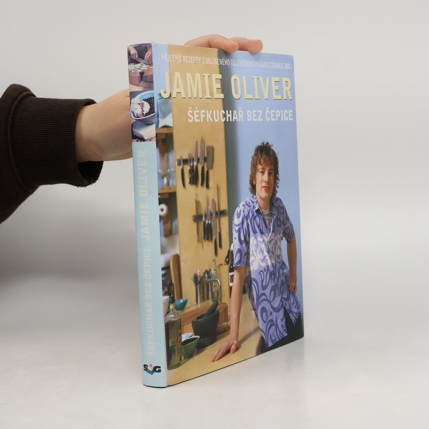 James Oliver Jamie Oliver. Šéfkuchař bez čepice