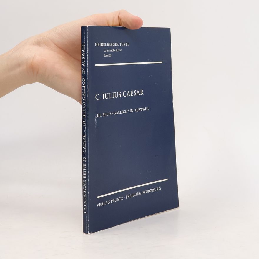 C. Iulius Caesar Lateinische Reihe - 30: De bello Gallico. Auswahl. Buch I, II, VII und Ethnographien