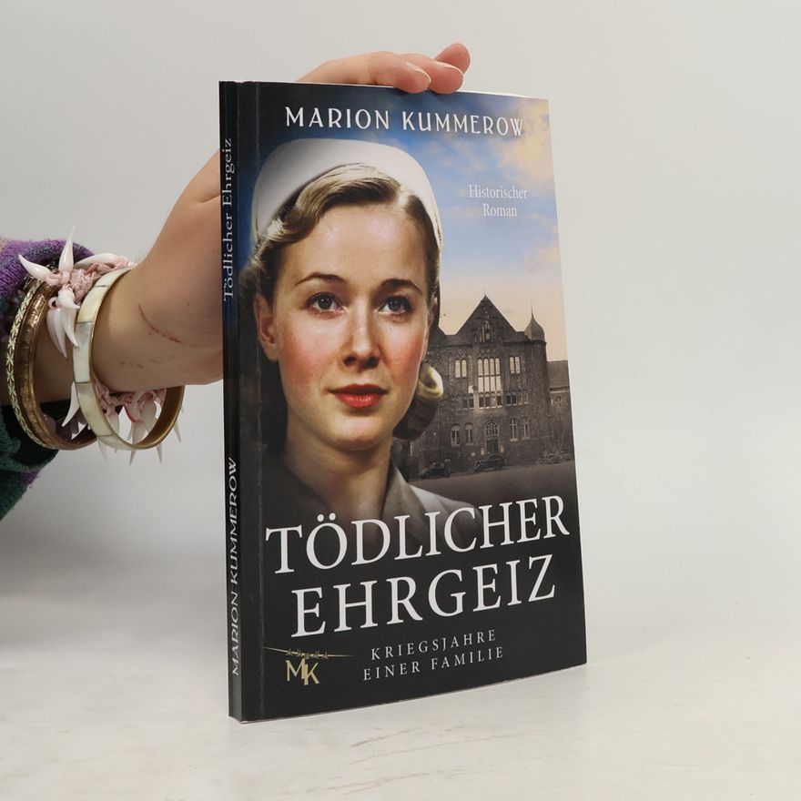 Marion Kummerow Tödlicher Ehrgeiz. Kriegsjahre einer Familie