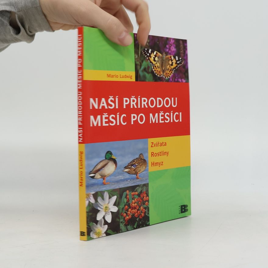 Mario Ludwig Naší přírodou : naší přírodou měsíc po měsíci : [zvířata, rostliny, hmyz]