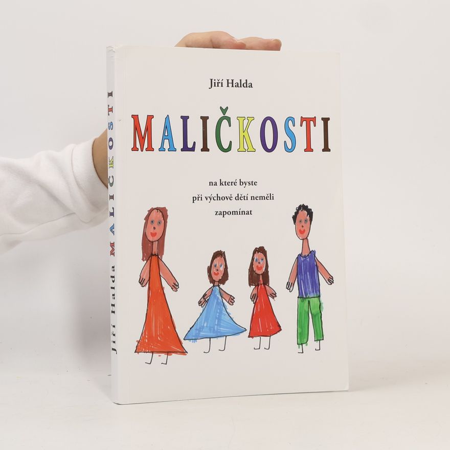 Jiří Halda Maličkosti, na které byste při výchově dětí neměli zapomínat