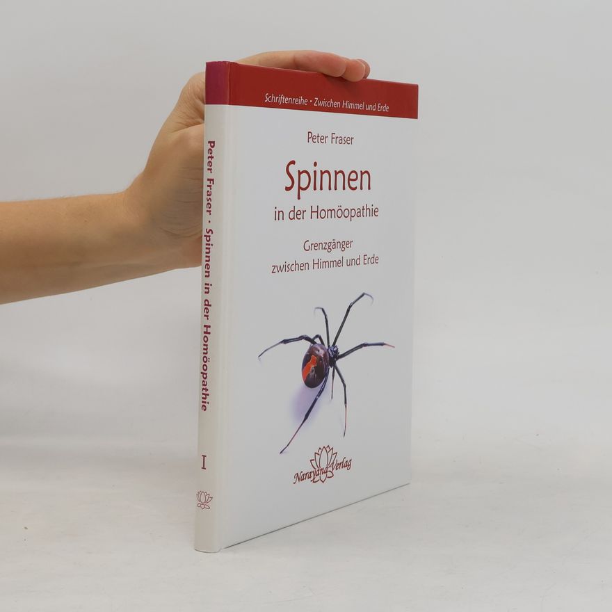 Peter Fraser Schriftenreihe Zwischen Himmel und Erde - 1: Spinnen in der Homöopathie