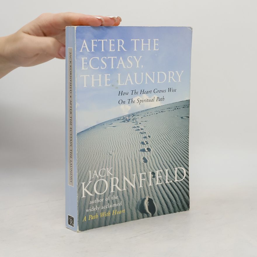 Jack Kornfield After The Ecstasy, The Laundry