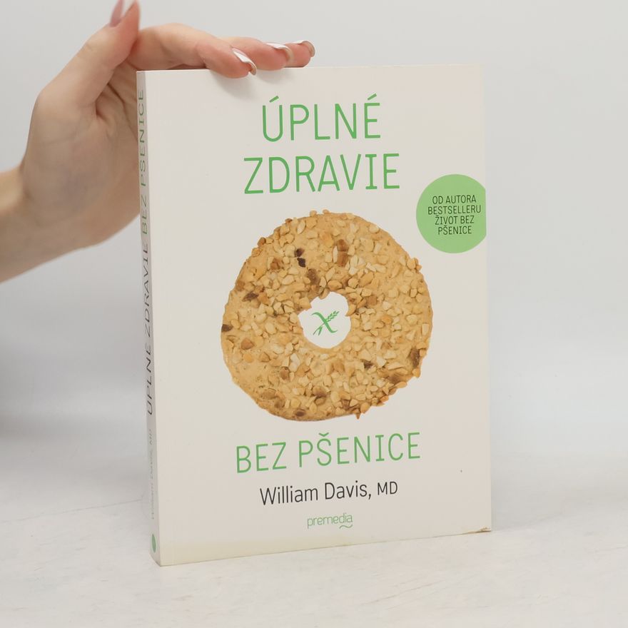 William Davis Úplné zdravie bez pšenice