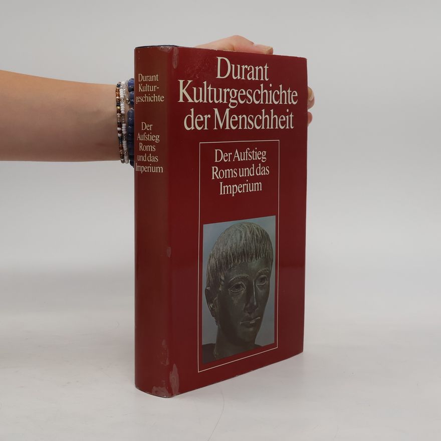 Will Durant Kulturgeschichte der Menschheit. Der Aufstieg Roms und das Imperium