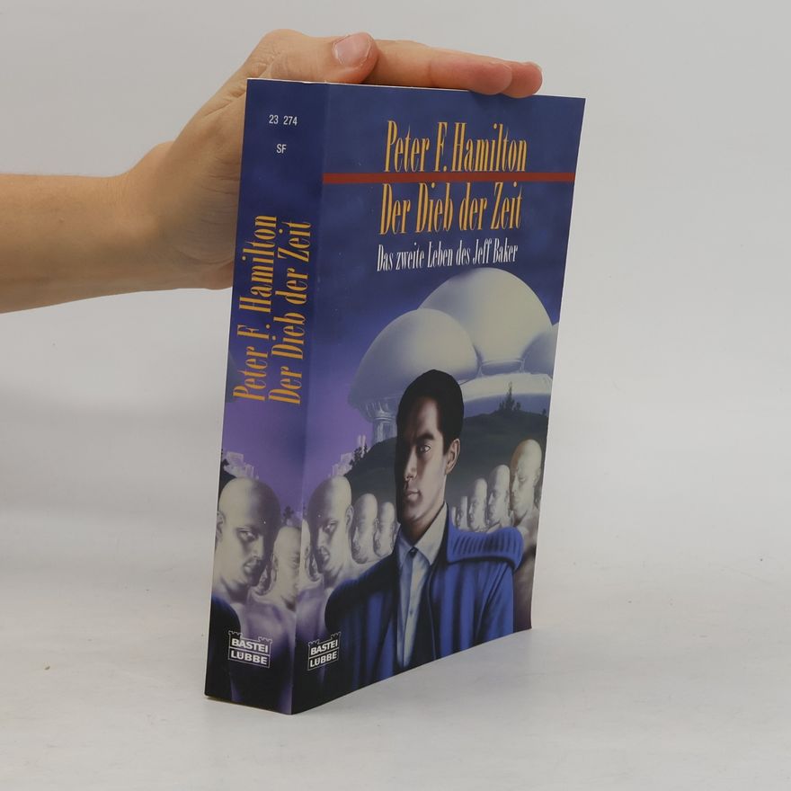 Peter F. Hamilton Der Dieb der Zeit : das zweite Leben des Jeff Baker