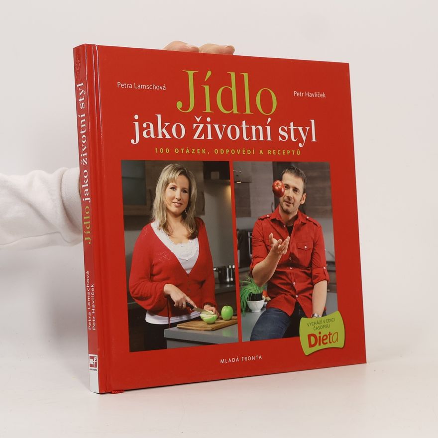 Petr Havlíček Jídlo jako životní styl, aneb 100 otázek, odpovědí a receptů