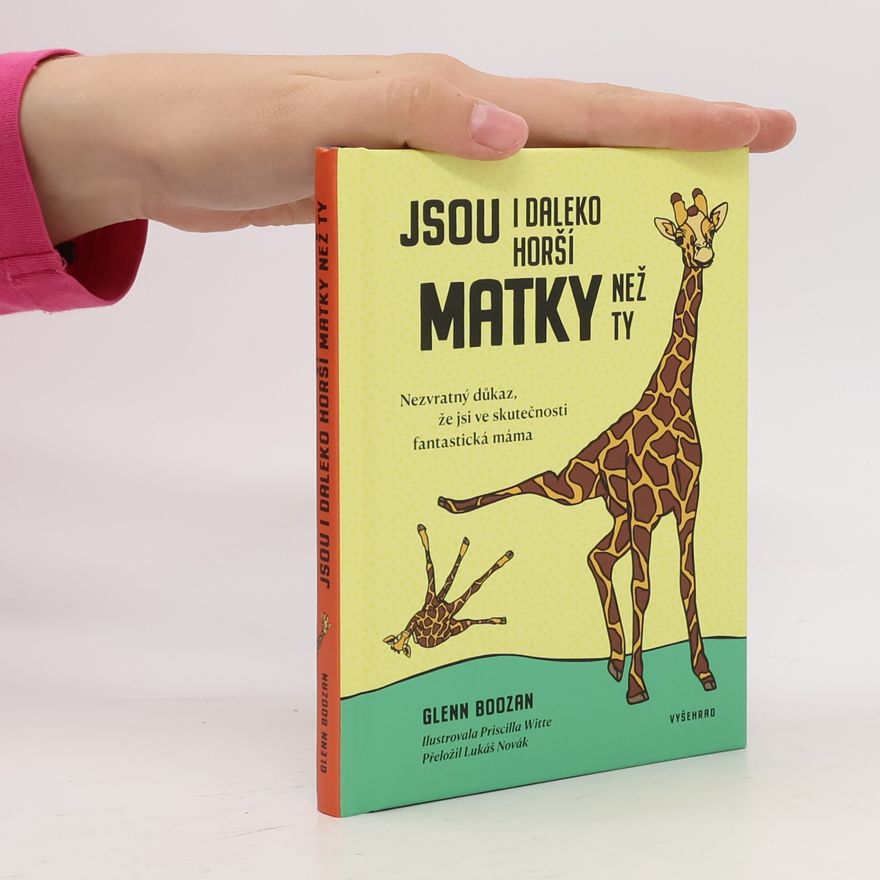 Priscilla Witte Jsou i daleko horší matky než ty. Nezvratný důkaz, že jsi ve skutečnosti fantastická máma