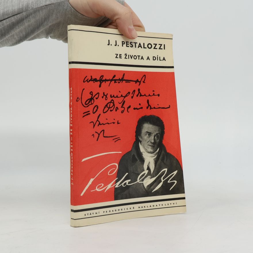 Johann Heinrich Pestalozzi Ze života a díla