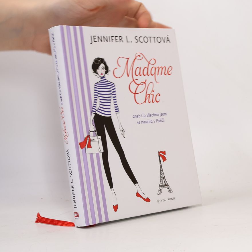 Jennifer L. Scott Madame Chic aneb Co všechno jsem se naučila v Paříži