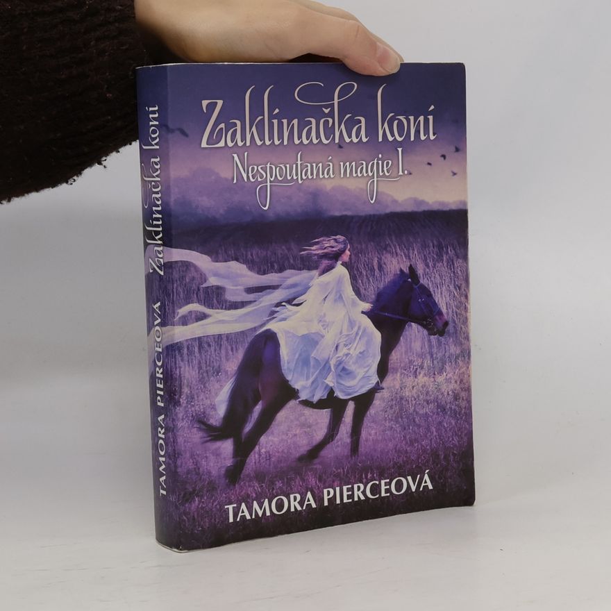 Tamora Pierce Nespoutaná magie. 1, Zaklínačka koní