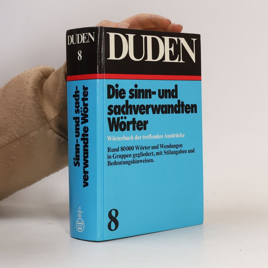 Autorenkollektiv Duden (Band 8): Die sinn- und sachverwandte Wörter