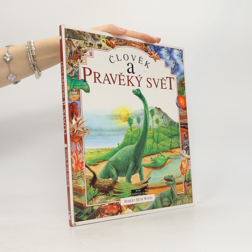 Robert Muir Wood Člověk a pravěký svět