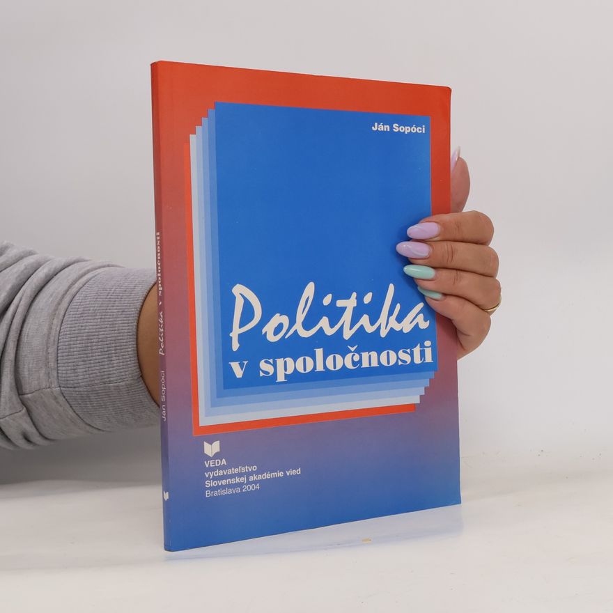 Ján Sopóci Politika v spoločnosti: Úvod do sociológie politiky
