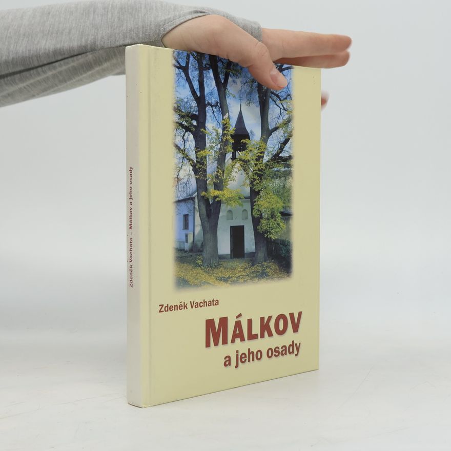 Zdeněk Vachata Málkov a jeho osady : přehled dějin