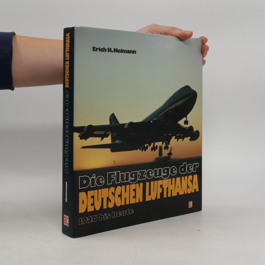 Erich H. Heimann Die Flugzeuge der Deutschen Lufthansa