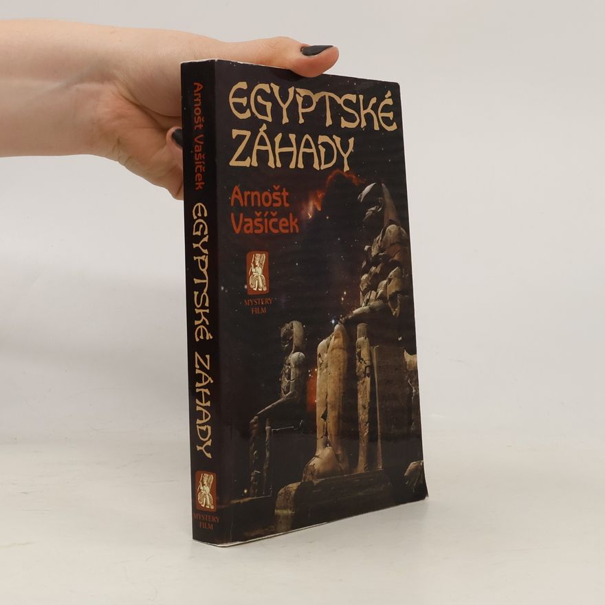 Arnošt Vašíček Egyptské záhady : aktualizované a rozšířené vydání I. a II. díl