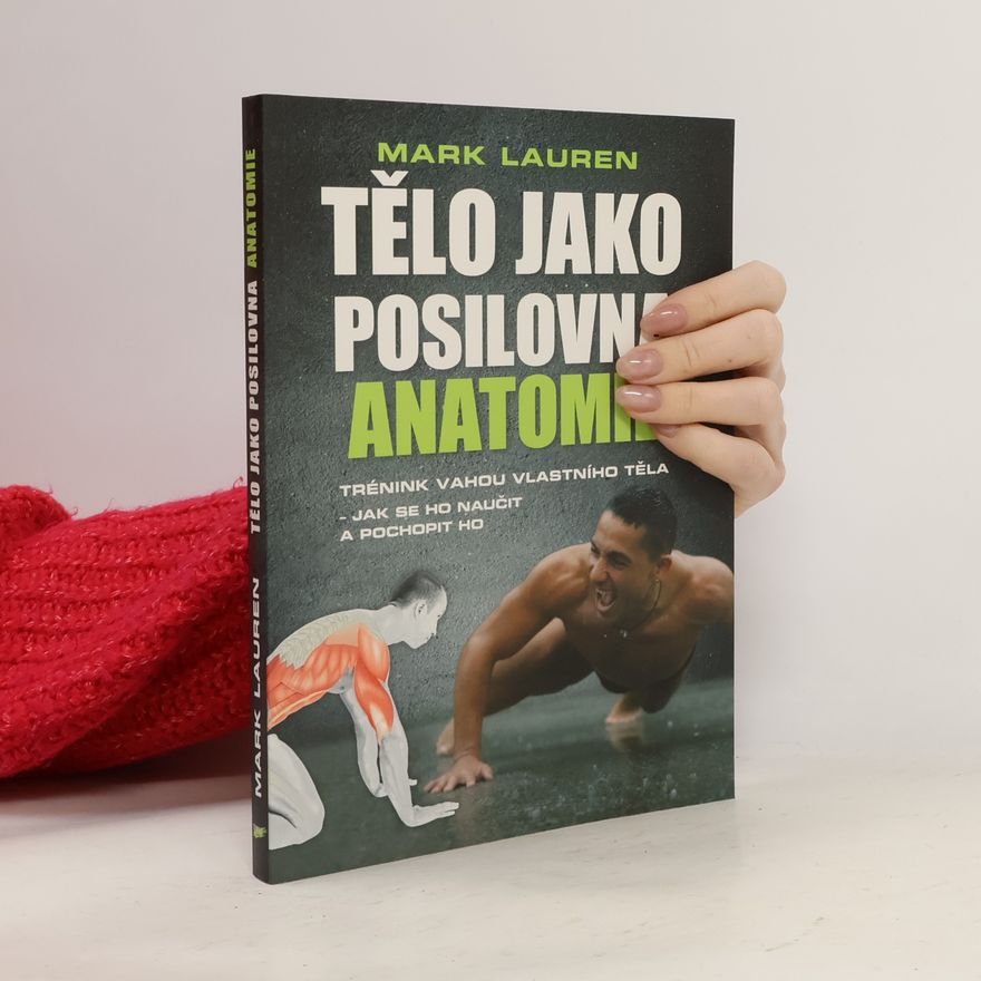 Mark Lauren Tělo jako posilovna - Anatomie