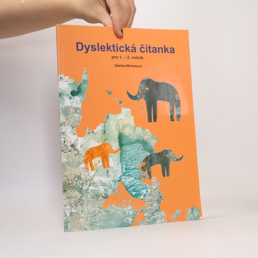 Zdeňka Michalová Dyslektická čítanka pro 1.-2. ročník: čítanka pro práci s dětmi se specifickými poruchami učení