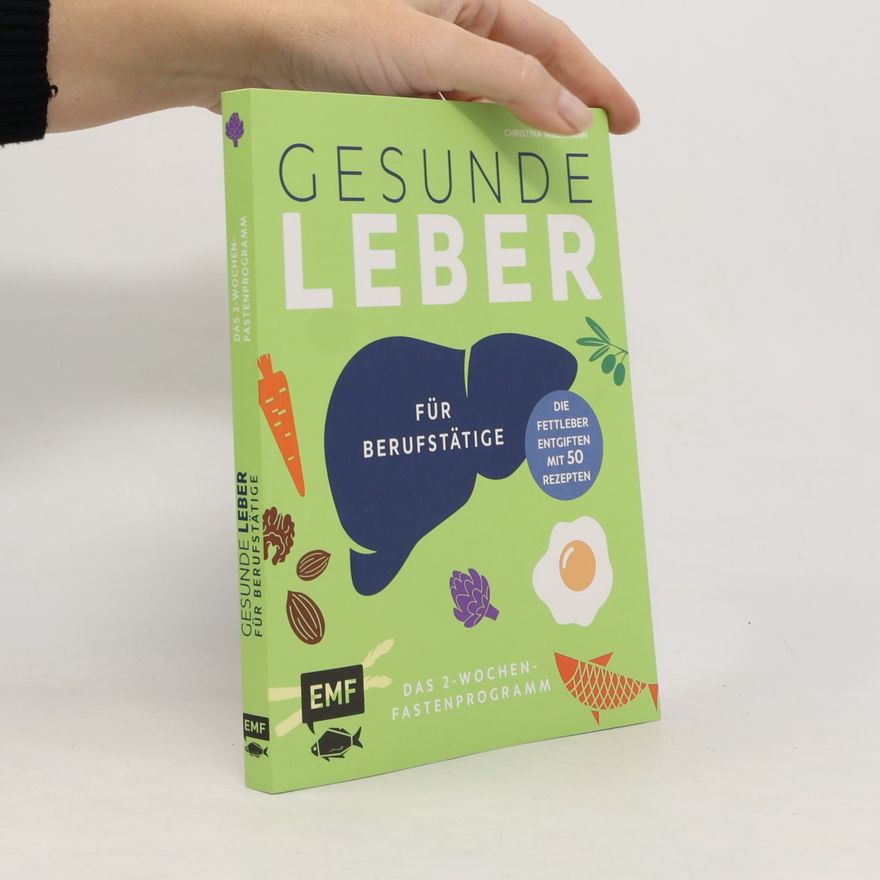 Christina Wiedemann Gesunde Leber - Das 2-Wochen-Fastenprogramm für Berufstätige