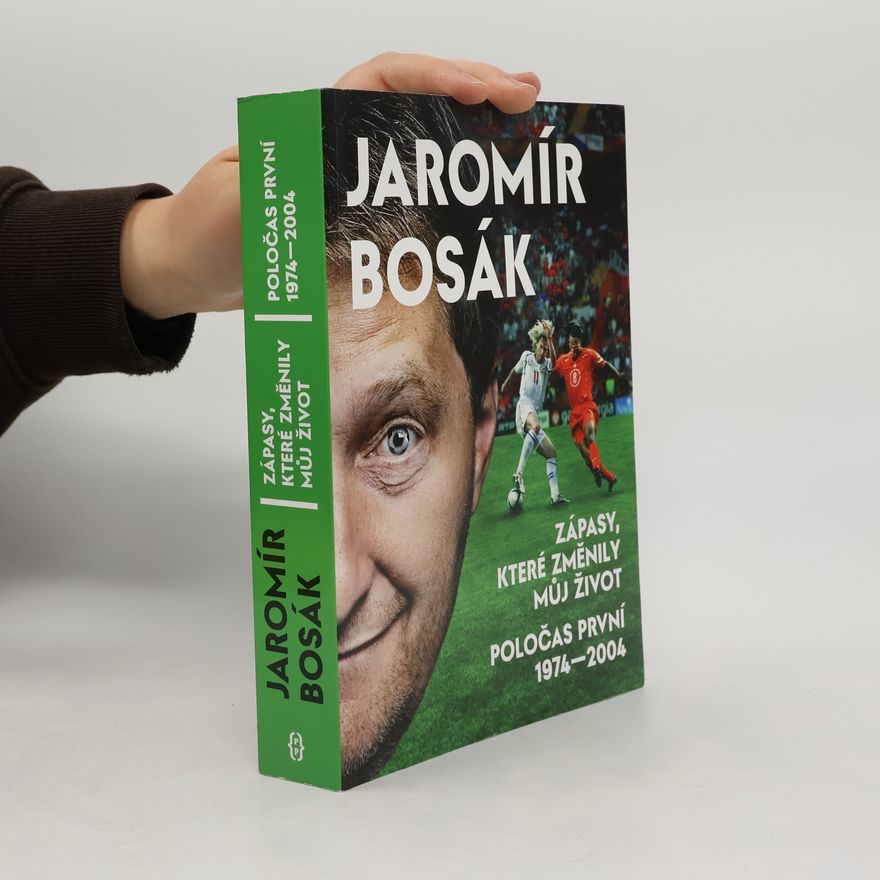 Jaromír Bosák Zápasy, které změnily můj život. Poločas první 1974-2004