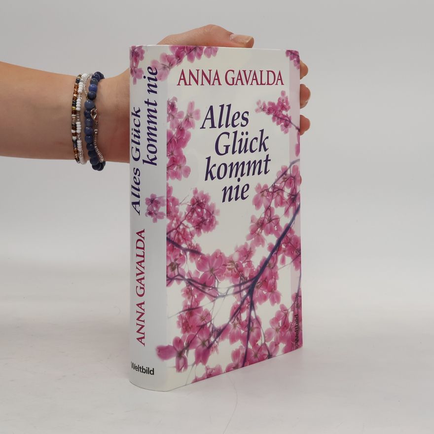 Anna Gavalda Alles Glück kommt nie