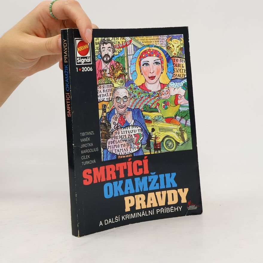 Jiří Tibitanzl Smrtící okamžik pravdy : a další kriminální příběhy