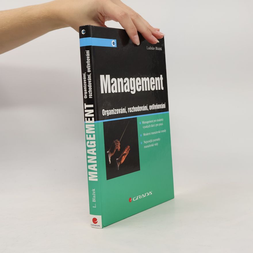 Ladislav Blažek Management: Organizování, rozhodování, ovlivňování
