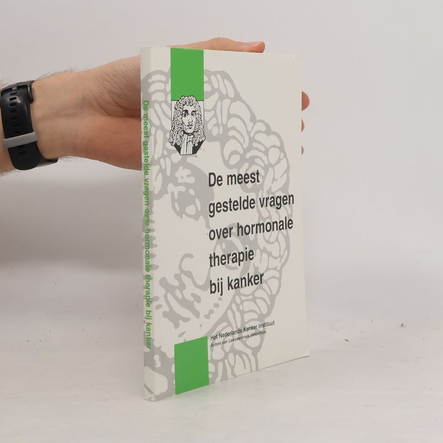 Medewerkers van het Nederlands Kanker Instituut/Antoni van Leeuwenhoek Ziekenhuis De meest gestelde vragen over hormonale therapie bij kanker