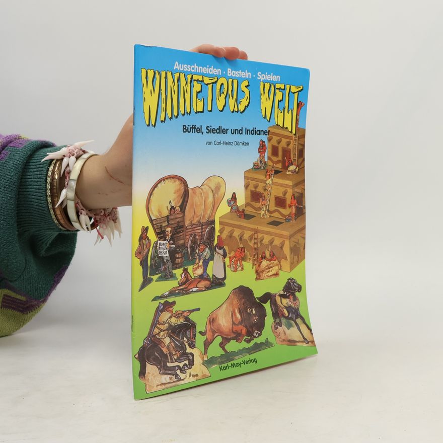 Carl-Heinz Dömken Winnetous Welt, Büffel, Siedler und Indianer