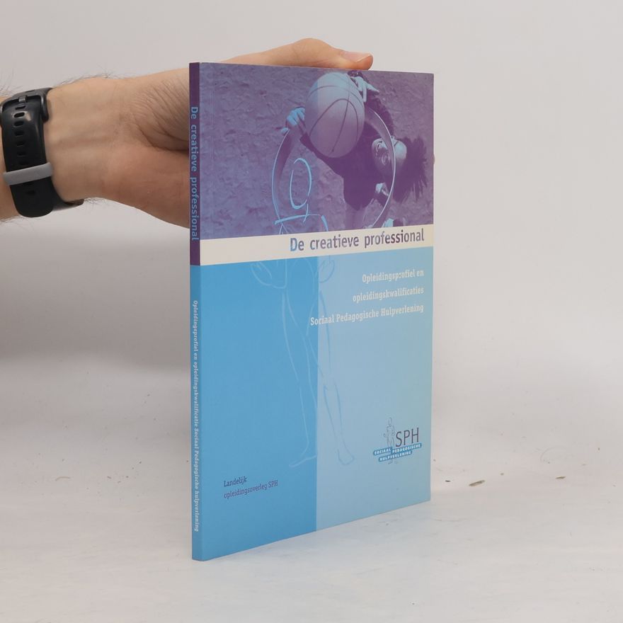 Various authors Creatieve professional DR 3: Opleidingsprofiel en opleidingskwalificaties Sociaal Pedagogische Hulpverlening