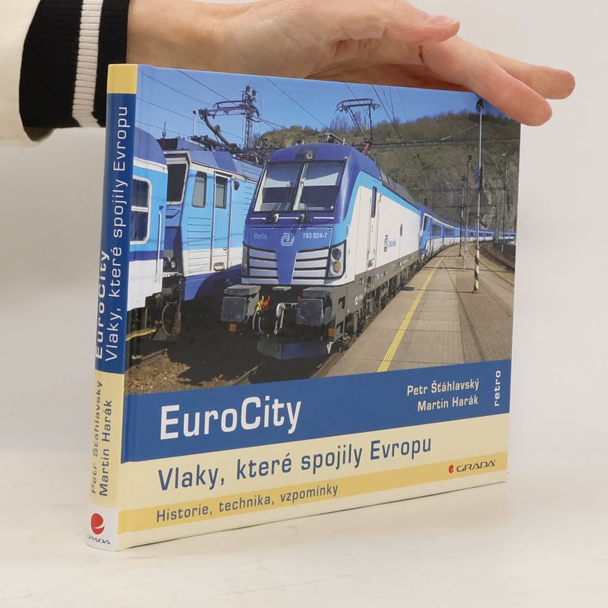 Petr Šťáhlavský EuroCity - Vlaky, které spojily Evropu: Historie, technika, vzpomínky