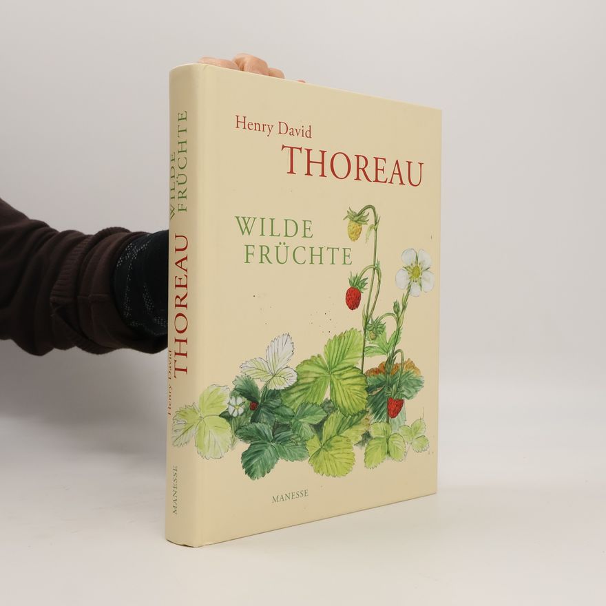 Henry David Thoreau Henry David Thoreau. Wilde Früchte