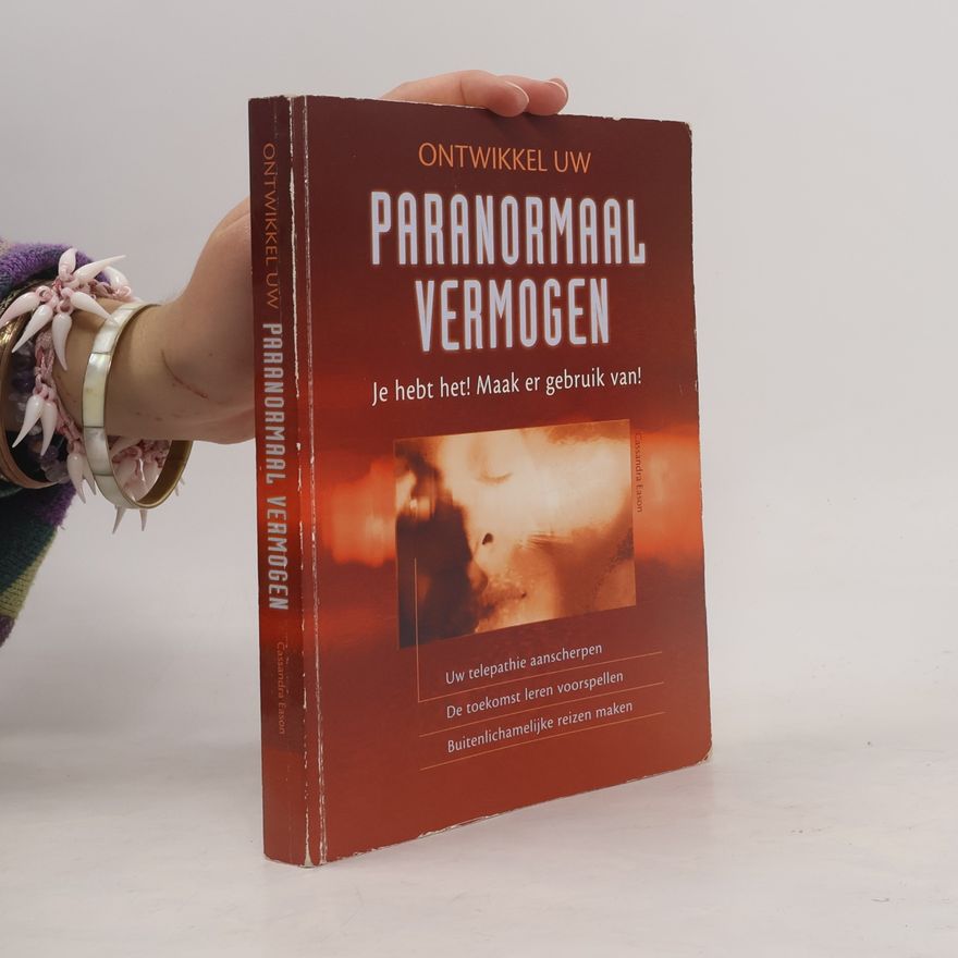 Cassandra Eason Ontwikkel uw paranormaal vermogen