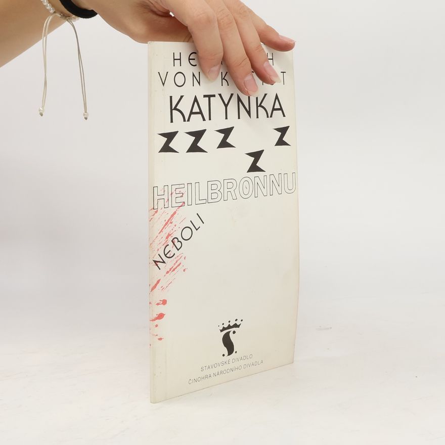 Heinrich von Kleist Katynka z Heilbronnu neboli Zkouška ohněm