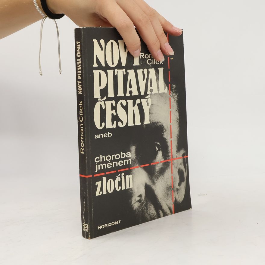 Roman Cílek Nový pitaval český, aneb, Choroba jménem zločin