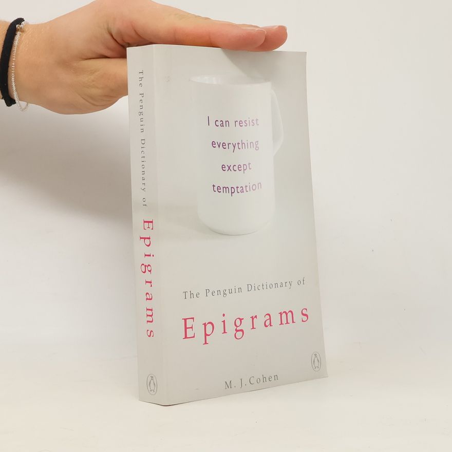 M. J. Cohen The Penguin Dictionary of Epigrams