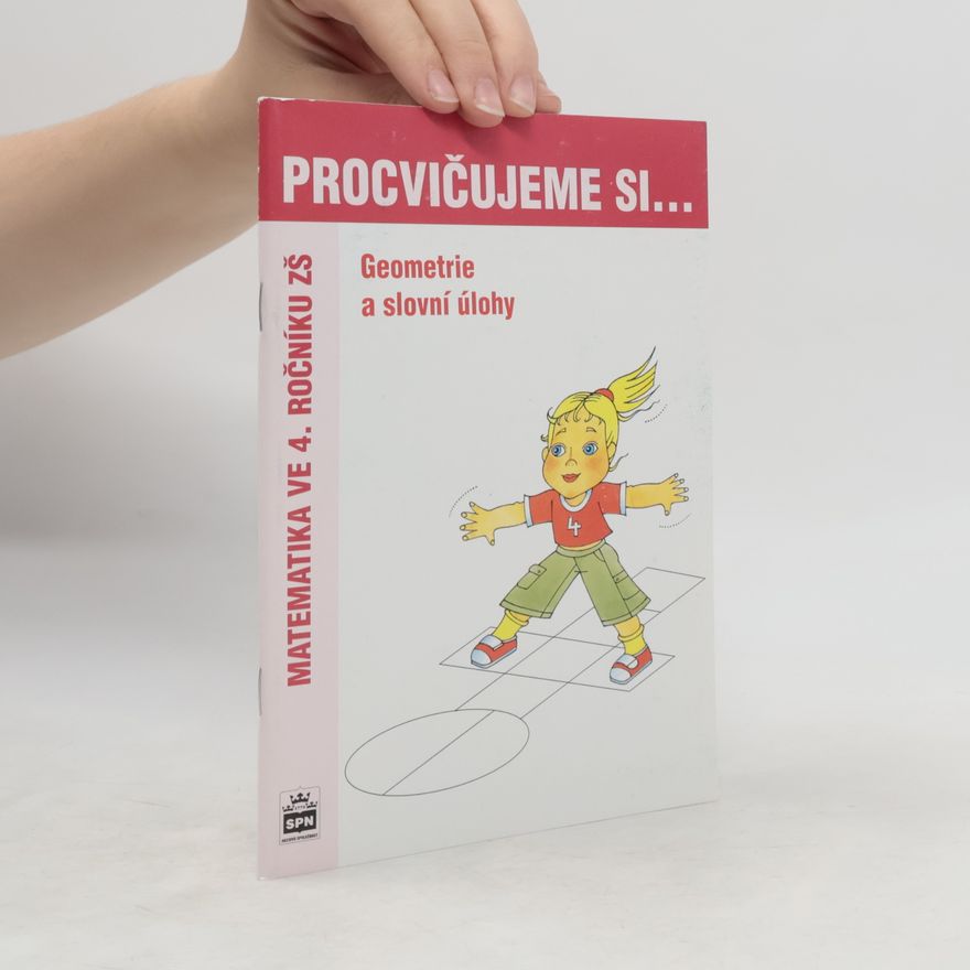 Romana Malá Procvičujeme si. Geometrie a slovní úlohy. Matematika ve 4. ročníku ZŠ