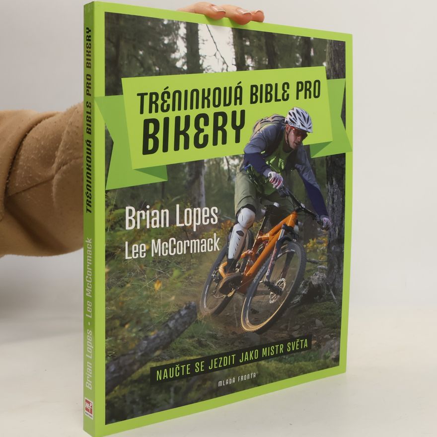 Brian Lopes Tréninková bible pro bikery. Naučte se jezdit jako mistr světa