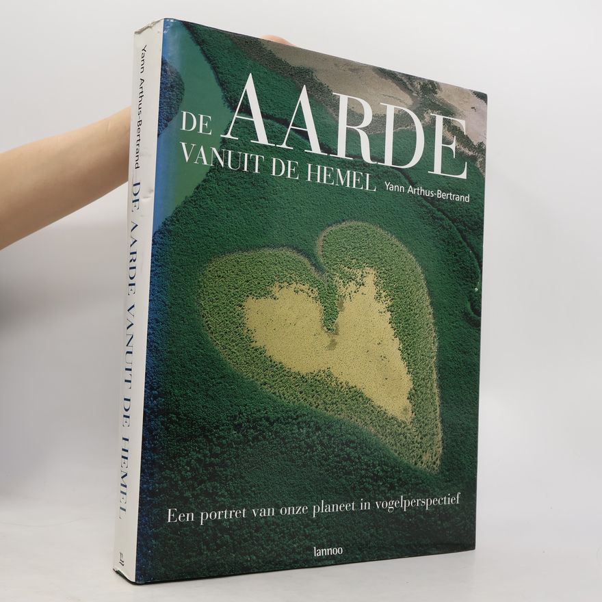 Yann Arthus-Bertrand De Aarde vanuit de Hemel: Een Portret van onze Planeet in Vogelperspectief