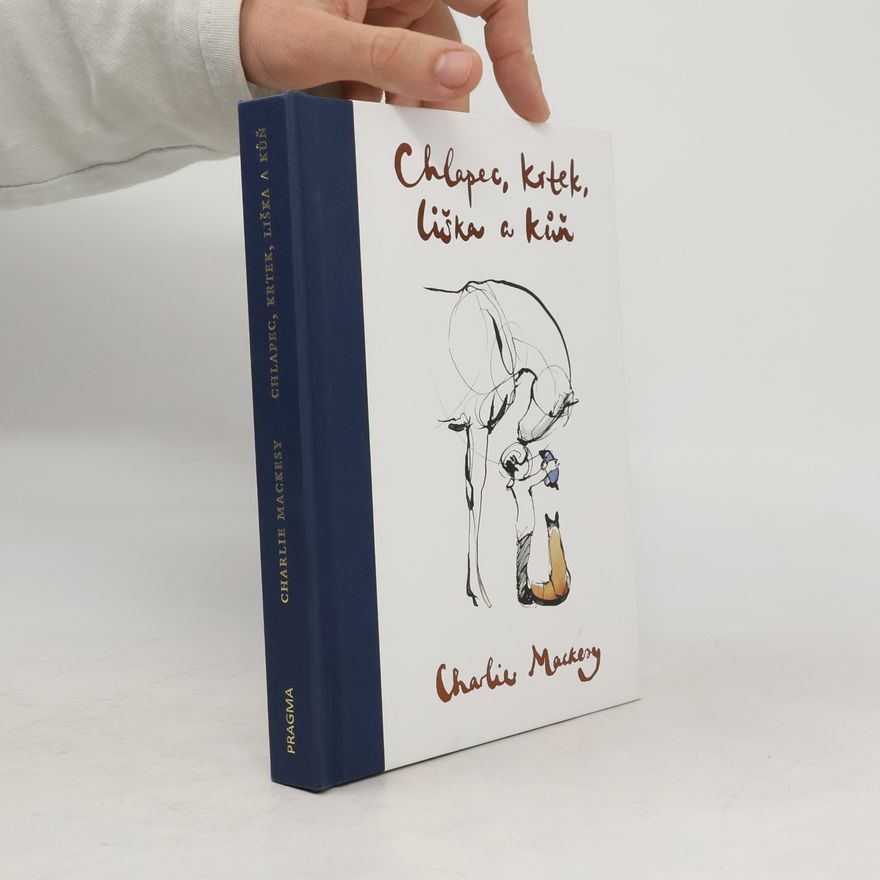 Charlie Mackesy Chlapec, krtek, liška a kůň