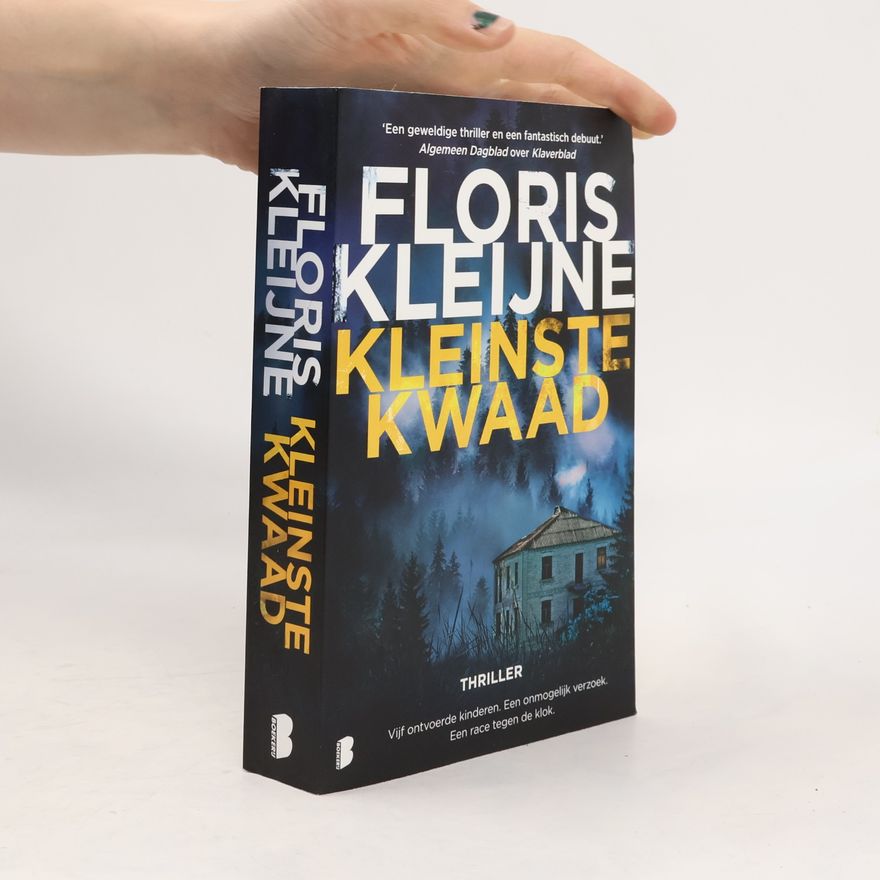 Kleijne, Floris Kleinste kwaad: Hoe ver ga jij als je alles dreigt te verliezen?